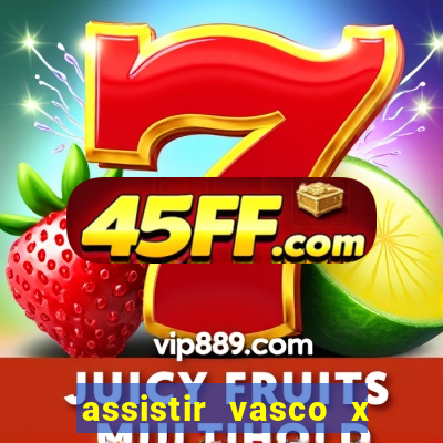 assistir vasco x cruzeiro ao vivo hd